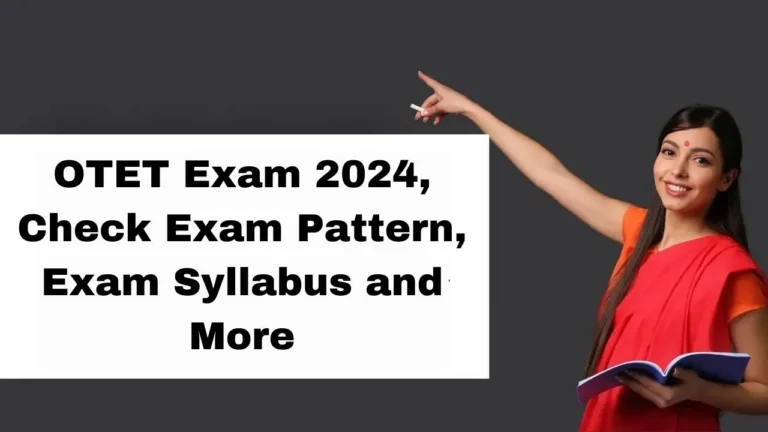 OTET Exam 2024 Admit Card, Check Exam Pattern, Exam Syllabus and More