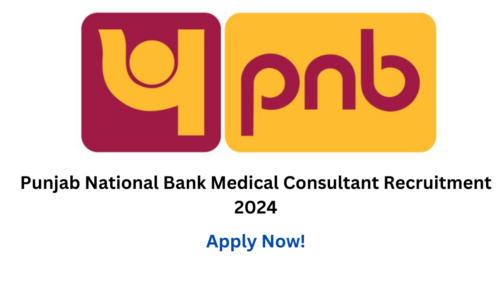 Punjab National Bank (PNB) Medical Consultant Recruitment 2024, Apply Now, Check Eligibility Criteria, and More