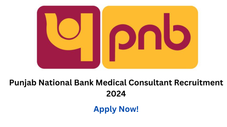 Punjab National Bank Medical Consultant Recruitment Notification 2024 Out, Apply Now, Check Eligibility Criteria, and More