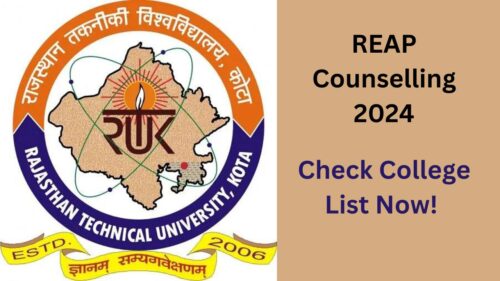 REAP Counselling 2024, Notification Out!, Check Merit List, Required Documents, and Which Colleges are Accepting