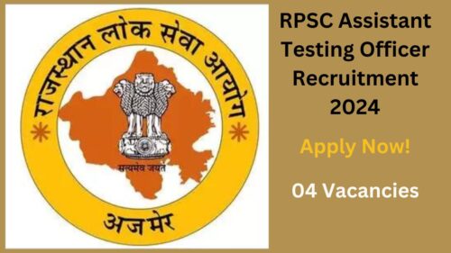 RPSC Assistant Testing Officer Recruitment 2024, Apply Now, Check Vacancy Details, Eligibility Criteria, and More