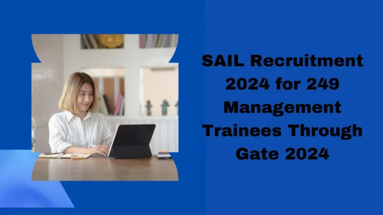 Steel Authority of India Limited (SAIL) Management Trainees Recruitment 2024 for 249 Management Trainees Through Gate 2024