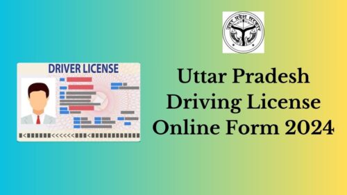 UP Driving License Online Form 2024: Apply Now, Check Eligibility, Required Documents, and More