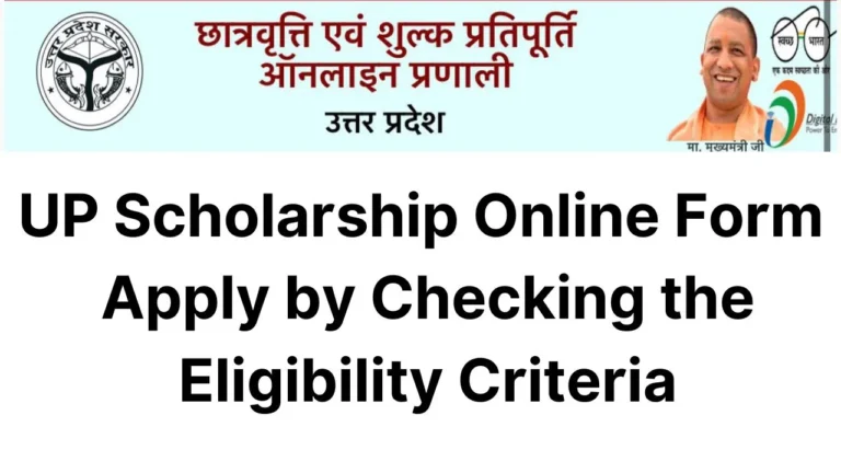 UP Scholarship Online Form 2024, Apply Now, Check Eligibility Criteria, Renewal Methods, Document Required, and More