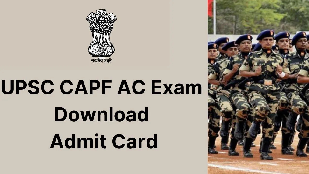 UPSC CAPF AC Exam 2024: Download Admit Card, Check Exam Date, Syllabus and More