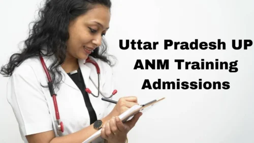 Uttar Pradesh UP ANM Training Admissions 2024, Check Eligibility, Application Form, Dates, Eligibility, Best Colleges