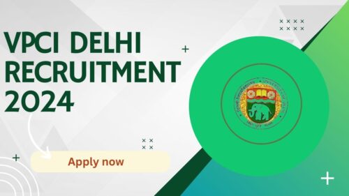 VPCI Delhi Recruitment 2024 Open For Various Non-Teaching Roles, Check Out Salary, Last Date, Eligibility Criteria