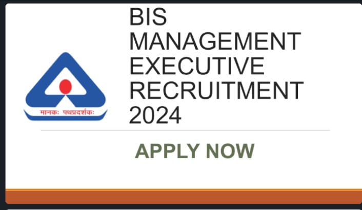 BIS Management Executive Recruitment 2024, Apply Now, Check Eligibility Criteria, Salary, and More