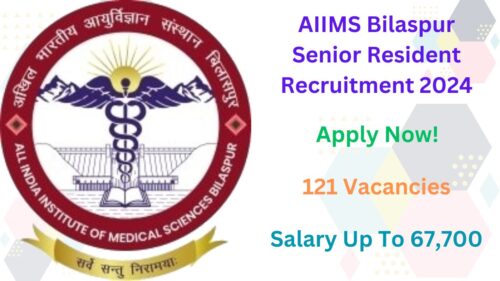 AIIMS Bilaspur Senior Resident Recruitment 2024, Apply Now, Check Vacancy Details, Eligibility Criteria, and More