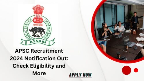 APSC Lecturer Recruitment 2024 | Notification Out for Various Posts, Check Eligibility Criteria, Salary