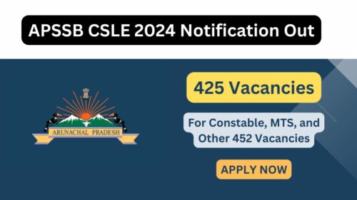 APSSB CSLE 2024 Recruitment Notification Out for Constable, MTS, and Other 452 Vacancies, Apply Now, Check Eligibility Criteria, and More