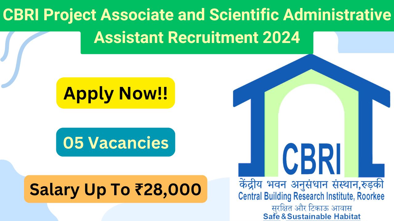 CBRI Project Associate and Scientific Administrative Assistant Recruitment 2024