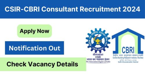 CSIR-CBRI Consultant Recruitment 2024, Apply Now, Check Eligibility Criteria, Application Process, Salary