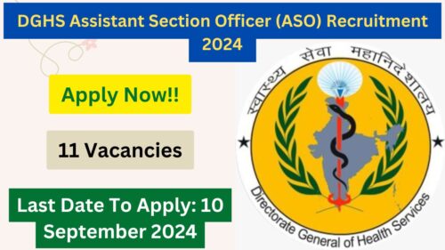 DGHS Assistant Section Officer (ASO) Recruitment 2024, Apply Now, Check Eligibility Criteria, Vacancy Details, and More