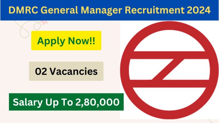 DMRC General Manager Recruitment 2024, Apply Now, Check Eligibility Criteria, Vacancy, Salary, Application Process