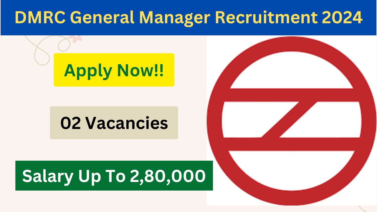 DMRC General Manager Recruitment 2024