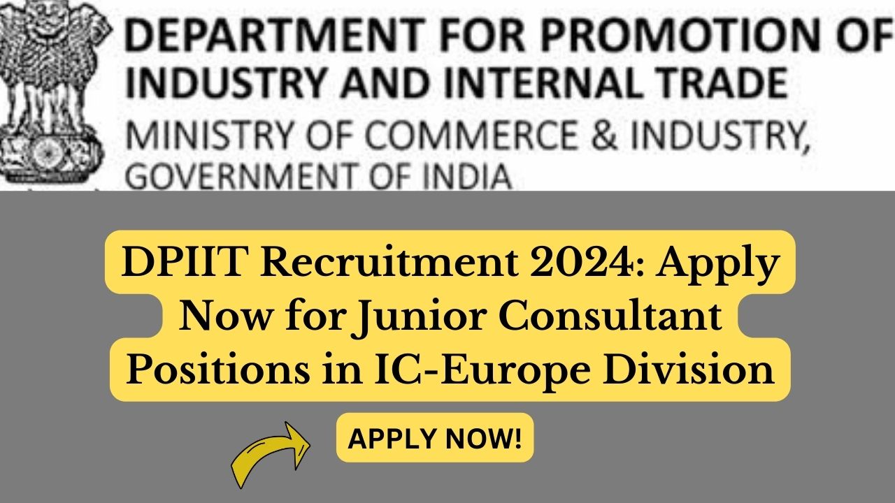 DPIIT Recruitment 2024: Apply Now for Junior Consultant Positions in IC-Europe Division