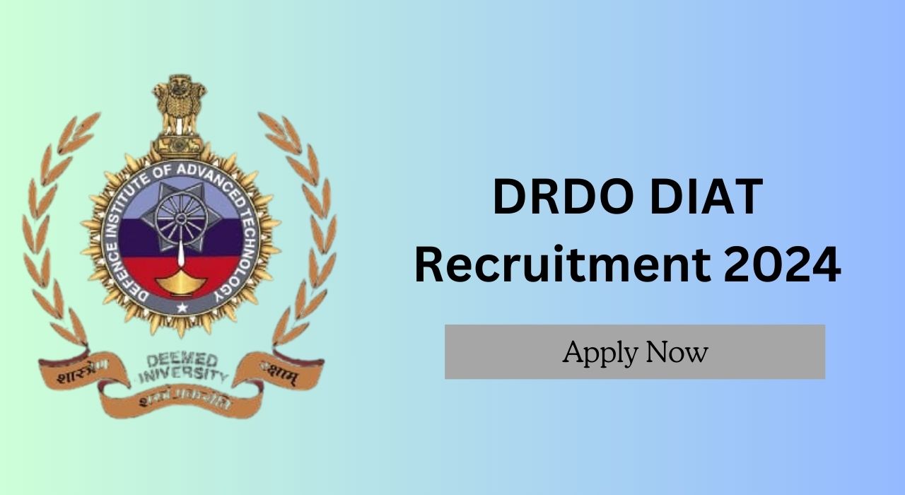 DRDO DIAT Recruitment 2024, Apply Now, Check Eligibility Criteria, Salary, and More