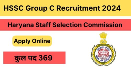 HSSC Group C Recruitment 2024, Apply Now, Check Eligibility Criteria, Selection Process, Salary, Apply Now