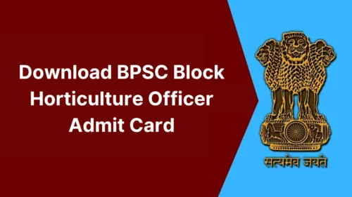 Download BPSC Block Horticulture Officer Admit Card 2024: Exam is Scheduled for 12 and 13 August 2024