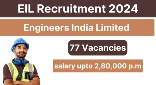 EIL Recruitment 2024 for Various Posts, Apply Now, Check Eligibility Criteria, Application Process, Salary