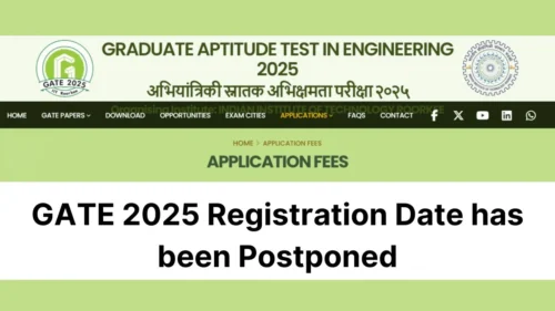 The GATE 2025 Registration Date has been Postponed, Know New Exam Dates, Fees, Eligibility Criteria and More