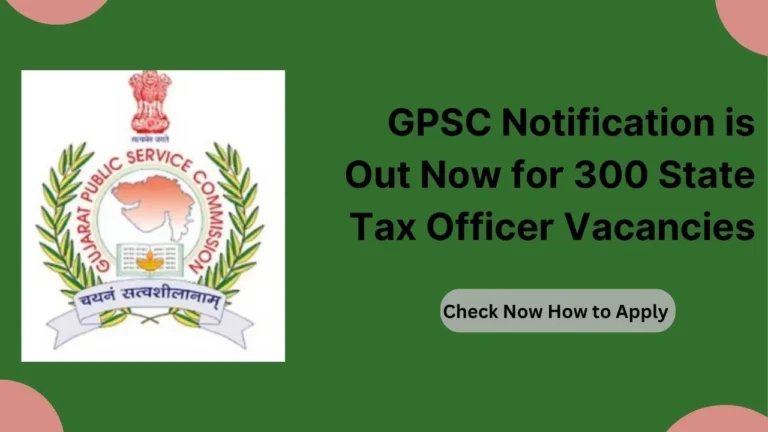 GPSC State Tax Inspector Recruitment Notification 2024 Out Now, Apply Now, Check Eligibility Criteria, Salary, Last Date