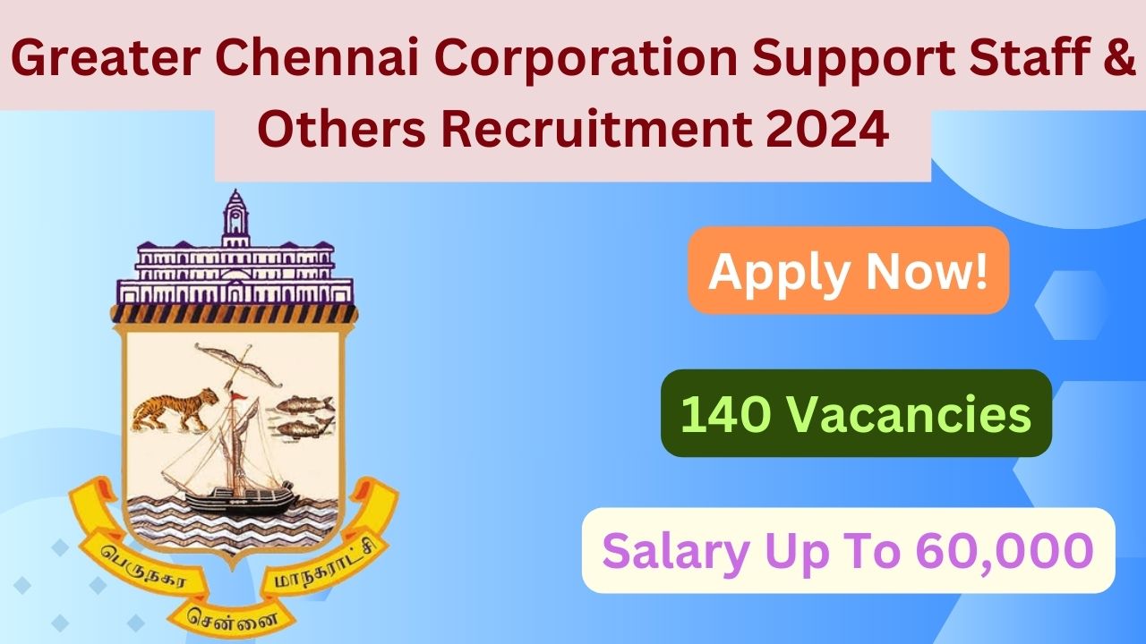 Greater Chennai Corporation Support Staff & Others Recruitment 2024