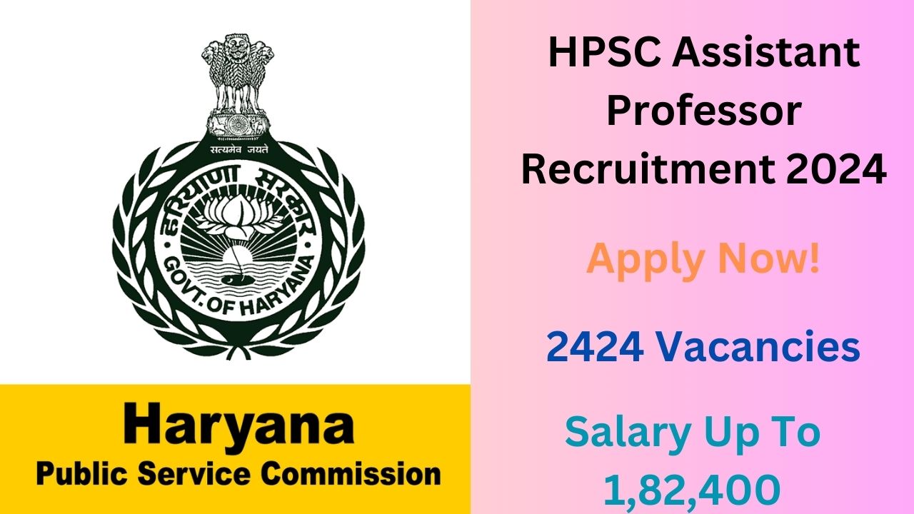 HPSC Assistant Professor Recruitment 2024, Apply Now, Check Eligibility Criteria, Vacancy, Salary, and More