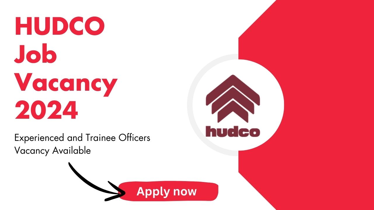 HUDCO Job Recruitment 2024 for Various Posts, Apply Online, Check Vacancy Details, Eligibility Criteria, and More