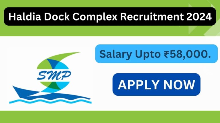 Haldia Dock Complex Senior Deputy Manager Recruitment 2024, Know Salary, Eligibility Criteria, Age Limit, and Last Date