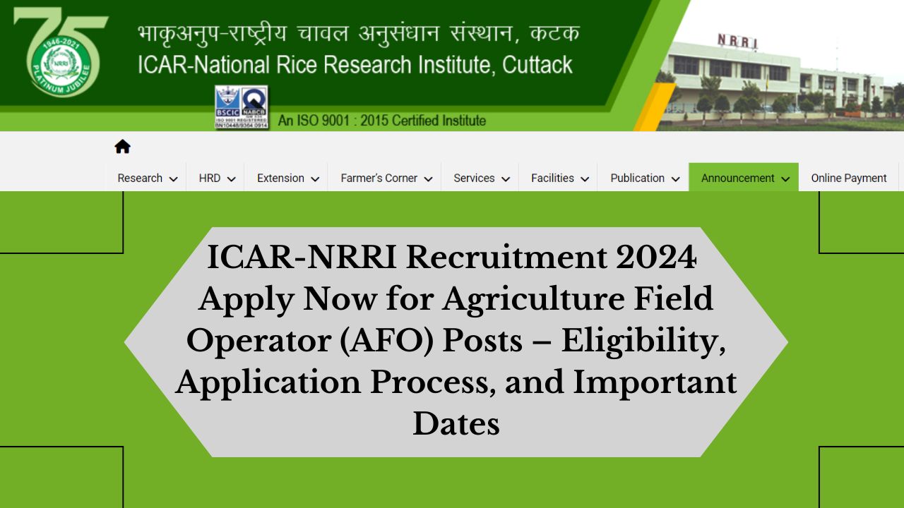 ICAR-NRRI Agriculture Field Operator Recruitment 2024, Apply Now, Check Eligibility Criteria, Salary, and More