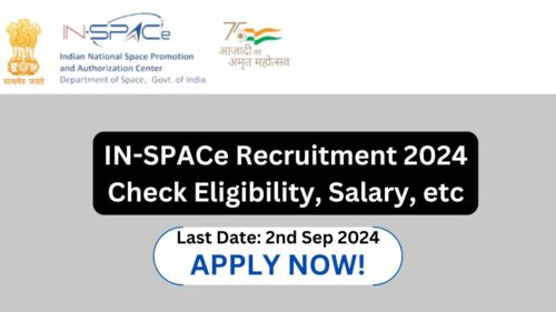 IN-SPACe Recruitment 2024: Check Eligibility, Salary, and, Apply Online Before 2 September 2024