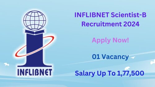 INFLIBNET Scientist-B Recruitment 2024, Apply Now, Check Eligibility Criteria, Vacancy Details, Salary, and More