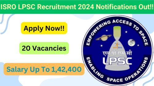 ISRO LPSC Recruitment 2024 for Various Posts, Apply Now, Check Eligibility Criteria, Vacancy, Salary, Selection Process