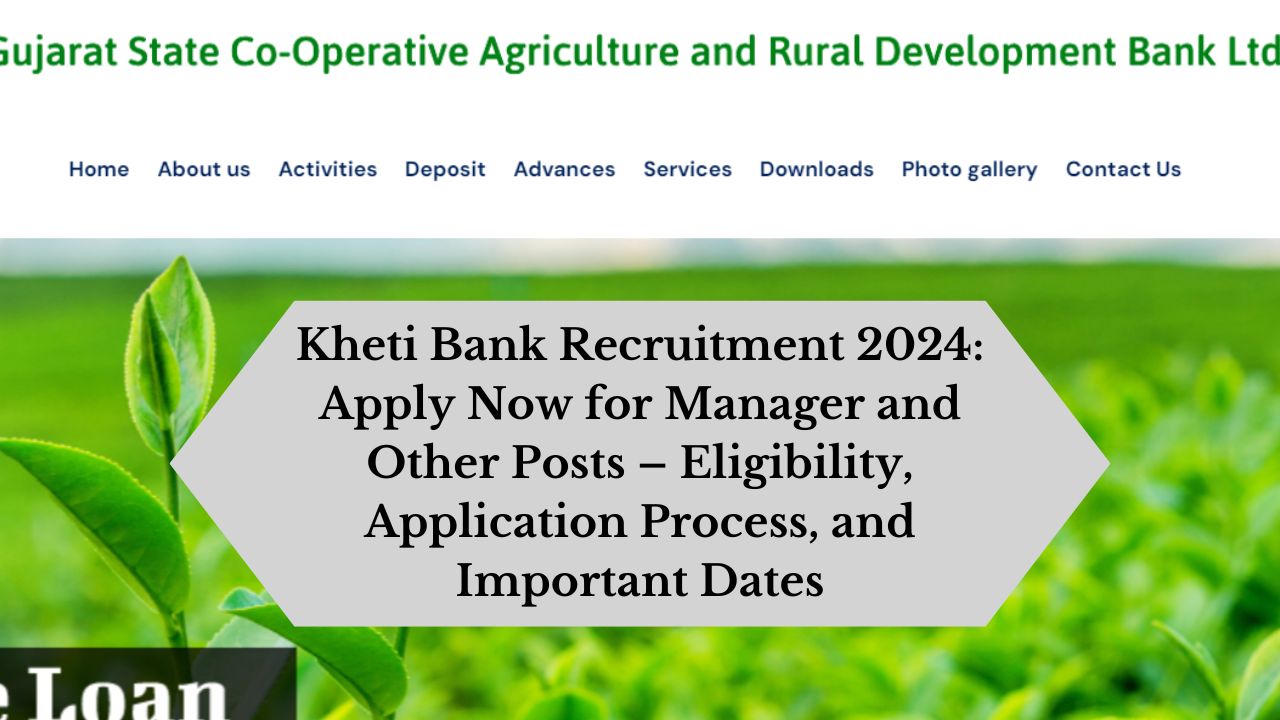 Kheti Bank Recruitment 2024 for Various Posts, Apply Now, Check Eligibility Criteria, Salary, and More