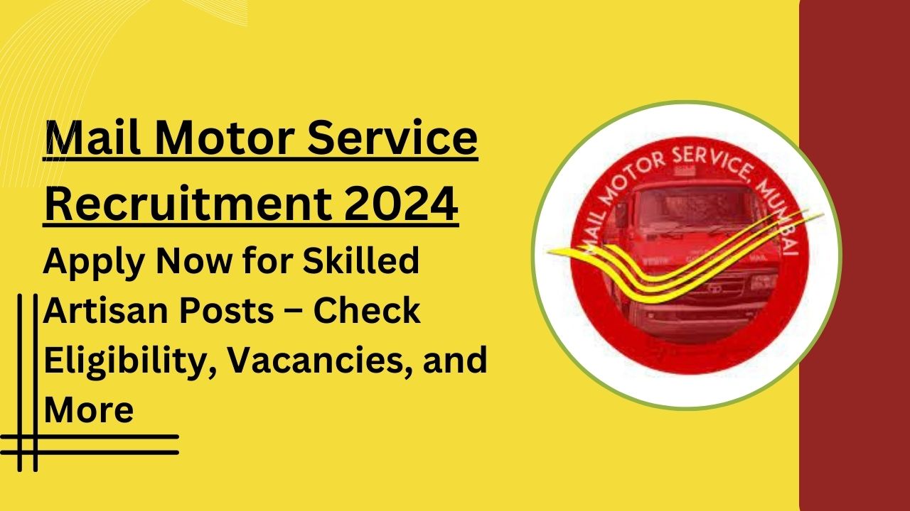 Mail Motor Service Skilled Artisans Recruitment 2024, Apply Now, Check Eligibility Criteria, Salary, and More