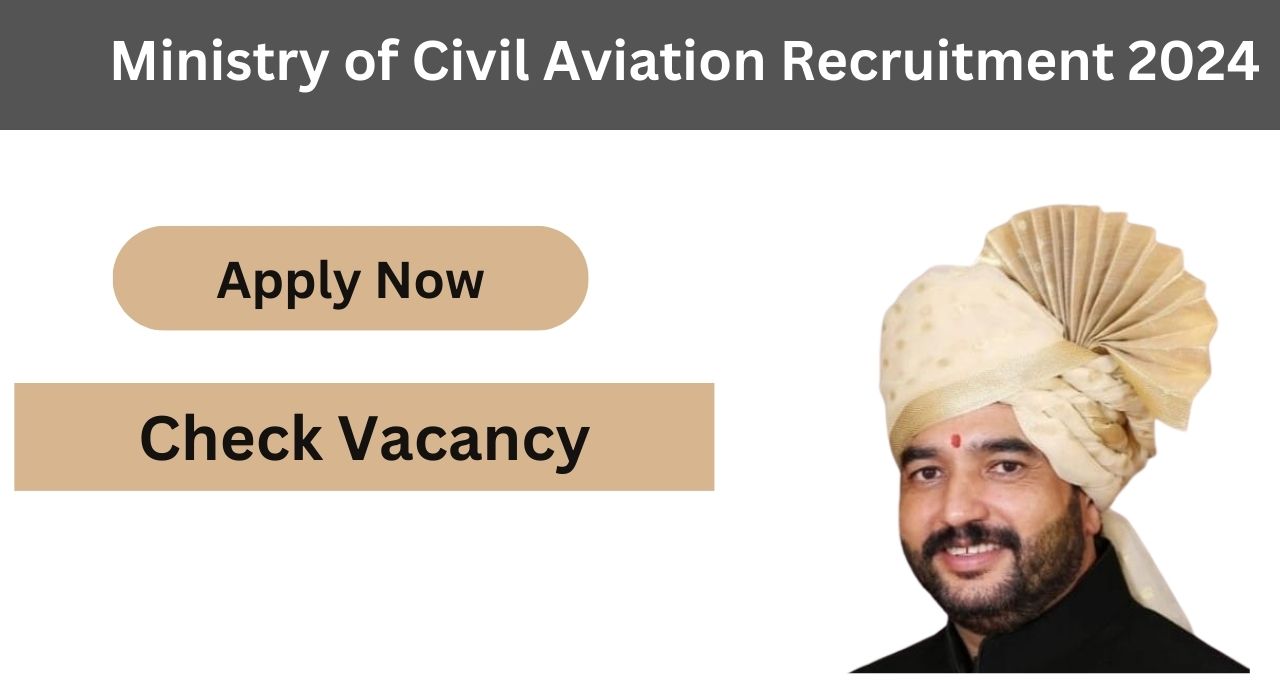 Ministry of Civil Aviation Director Recruitment 2024, Apply Now, Check Eligibility Criteria, Salary, and More