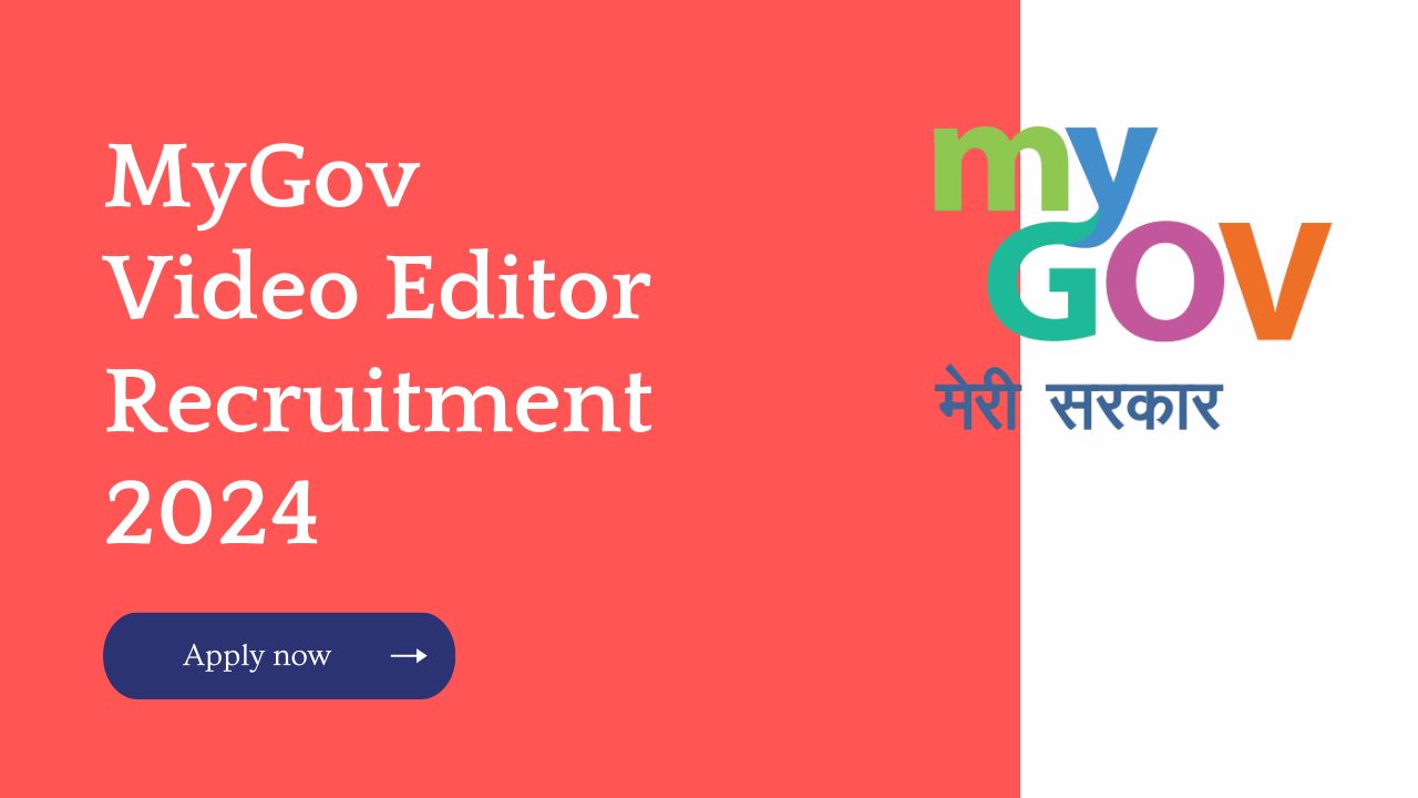 MyGov Video Editor Recruitment 2024