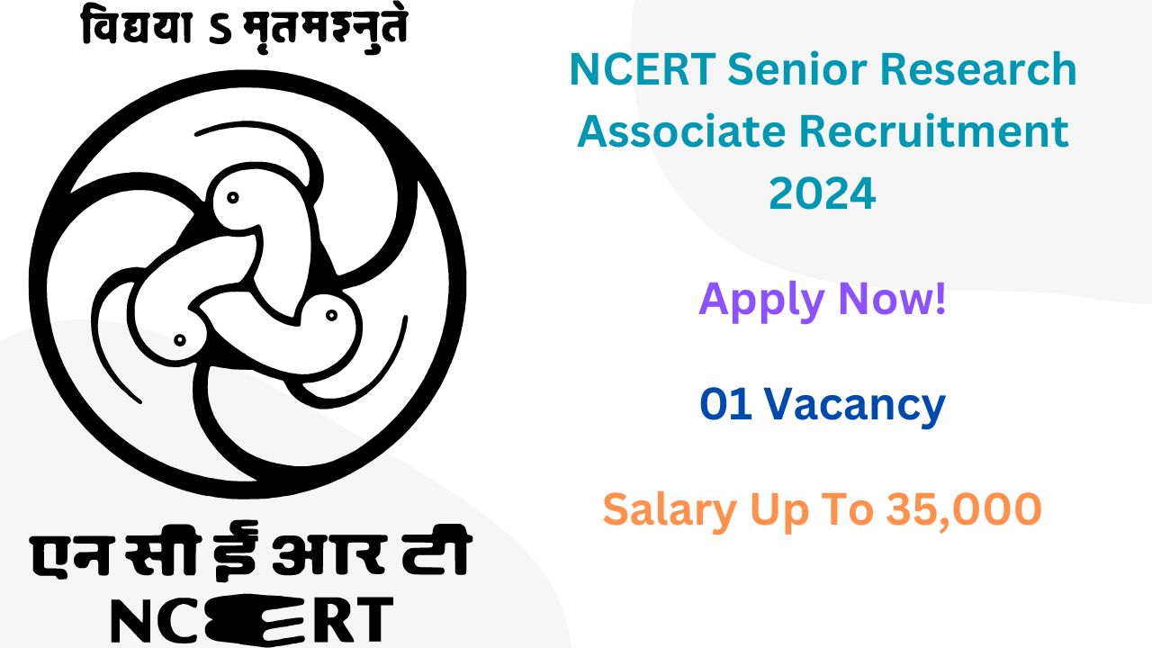 NCERT Senior Research Associate Recruitment 2024, Apply Now, Check Vacancy Details, Eligibility Criteria and More