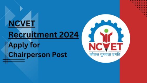 NCVET Recruitment 2024 for Chairperson Post, Check Eligibility, Application Process