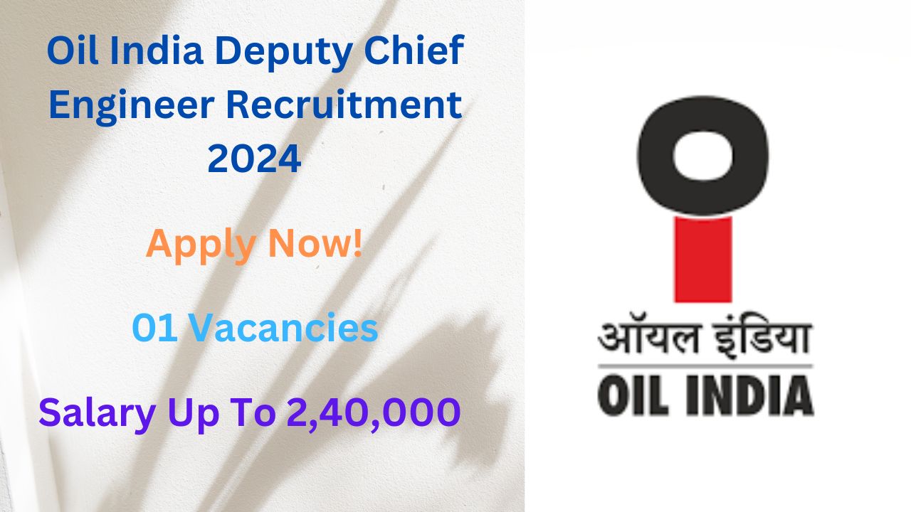 Oil India Deputy Chief Engineer Recruitment 2024