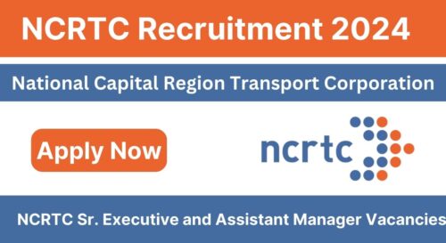 NCRTC Sr Executive and Assistant Manager Recruitment, Apply Now, Check Eligibility Criteria, Salary, Selection Process