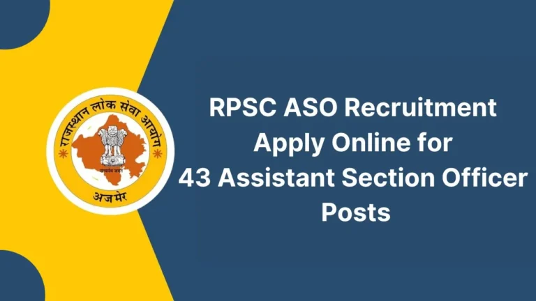 RPSC ASO Recruitment 2024 Out for 43 Assistant Section Officer Posts, Check Vacancies, Eligibility, Last Date, and More