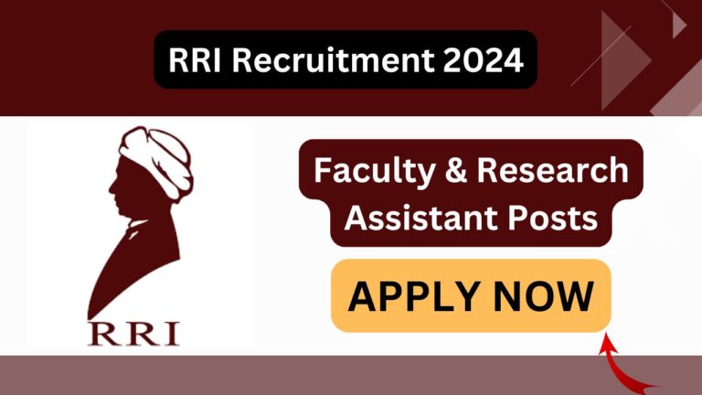 RRI Faculty & Research Assistant Recruitment 2024, Apply Now, Check Eligibility Criteria, Last Date, Salary