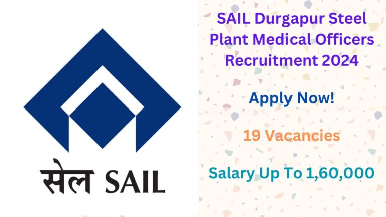 SAIL Durgapur Steel Plant Medical Officers Recruitment 2024, Apply Now, Know Salary and Eligibility Criteria