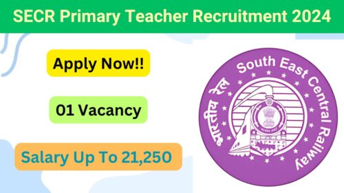 SECR Primary Teacher Recruitment 2024, Apply Now, Check Eligibility Criteria, Vacancy Details, Salary