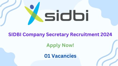 SIDBI Company Secretary Recruitment 2024, Apply Now, Check Eligibility Criteria, Vacancy Details, and More