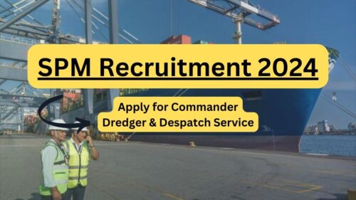 SPM Recruitment 2024 for Commander Dredger & Despatch Service, Apply Now, Check Eligibility, Salary, and More