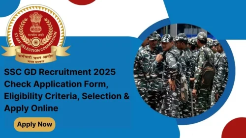 SSC GD Recruitment 2025, Apply Online, Check Application Form, Eligibility Criteria, Selection Process, Exam Pattern